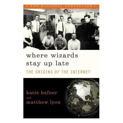 "Where Wizards Stay Up Late: The Origins of the Internet" - "" ("Hafner Katie")(Paperback)