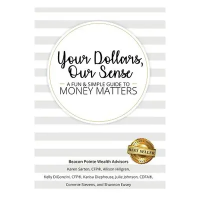 "Your Dollars, Our Sense: A Fun & Simple Guide to Money Matters" - "" ("Sarten Karen")(Pevná vaz