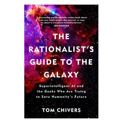 "The Rationalist's Guide to the Galaxy: Superintelligent AI and the Geeks Who Are Trying to Save