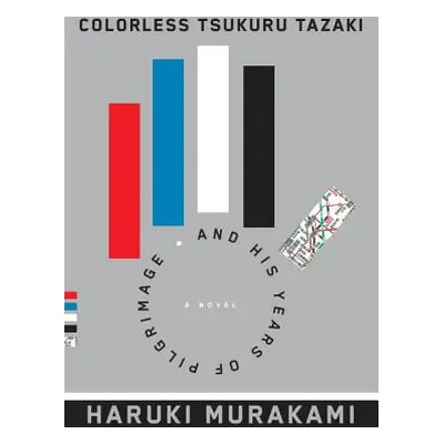 "Colorless Tsukuru Tazaki and His Years of Pilgrimage" - "" ("Murakami Haruki")(Paperback)