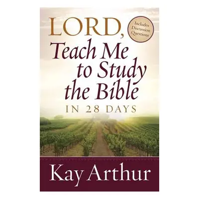 "Lord, Teach Me to Study the Bible in 28 Days" - "" ("Arthur Kay")(Pevná vazba)