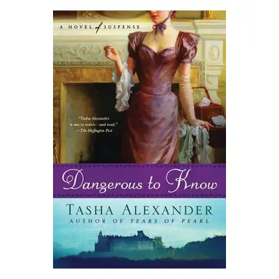 "Dangerous to Know: A Novel of Suspense" - "" ("Alexander Tasha")(Paperback)