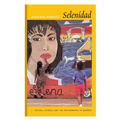 "Selenidad: Selena, Latinos, and the Performance of Memory" - "" ("Paredez Deborah")(Paperback)