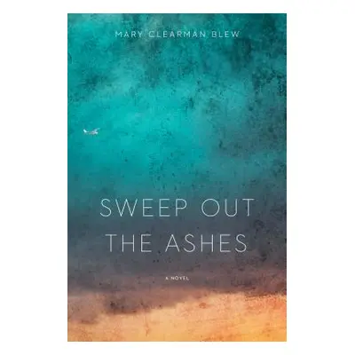 "Sweep Out the Ashes" - "" ("Blew Mary Clearman")(Paperback)