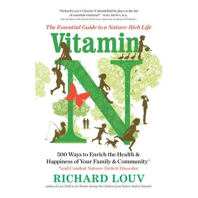 "Vitamin N: The Essential Guide to a Nature-Rich Life" - "" ("Louv Richard")(Paperback)