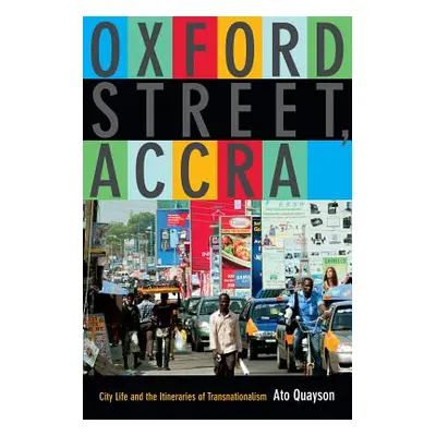 "Oxford Street, Accra: City Life and the Itineraries of Transnationalism" - "" ("Quayson Ato")(P