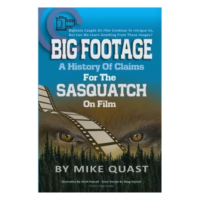 "A History of Claims for the Sasquatch on Film: Bigfoot's Caught on Film Continue to Intrigue Us