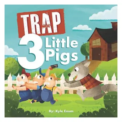 "Trap 3 Little Pigs" - "" ("Exum Kyle")(Paperback)