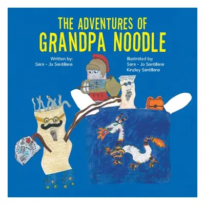 "The Adventures of Grandpa Noodle" - "" ("Santillana Sara-Jo")(Paperback)