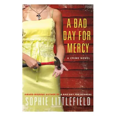 "A Bad Day for Mercy: A Crime Novel" - "" ("Littlefield Sophie")(Pevná vazba)