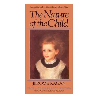 "The Nature of the Child: Tenth Anniversary Edition" - "" ("Kagan Jerome")(Paperback)