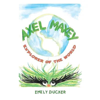 "Axel Maxey Explorer of the World" - "" ("Ducker Emily")(Paperback)