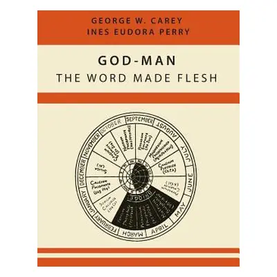 "God-Man: The Word Made Flesh" - "" ("Carey George W.")(Paperback)