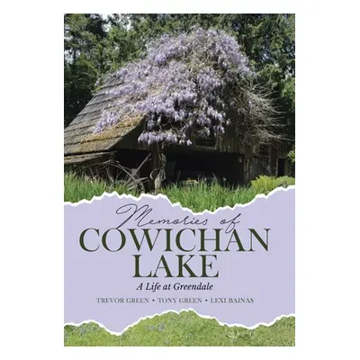 "Memories of Cowichan Lake: A Life at Greendale" - "" ("Green Trevor")(Pevná vazba)