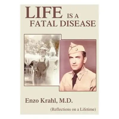 "Life is a Fatal Disease: (Reflections on a Lifetime)" - "" ("Krahl Enzo")(Paperback)