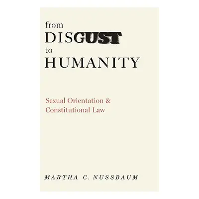 "From Disgust to Humanity: Sexual Orientation and Constitutional Law" - "" ("Nussbaum Martha C."