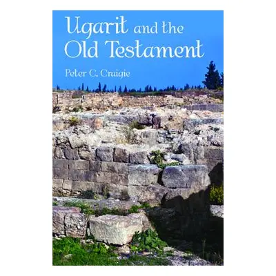 "Ugarit and the Old Testament" - "" ("Craigie Peter C.")(Paperback)