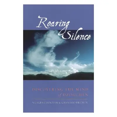 "Roaring Silence: Discovering the Mind of Dzogchen" - "" ("Chogyam Ngakpa")(Paperback)