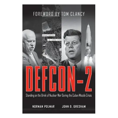 "Defcon-2: Standing on the Brink of Nuclear War During the Cuban Missile Crisis" - "" ("Polmar N