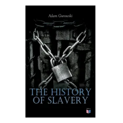 "The History of Slavery: From Egypt and the Romans to Christian Slavery -Complete Historical Ove