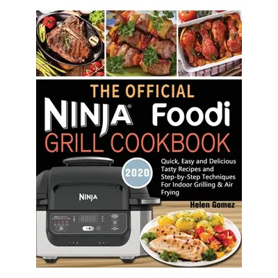 "The Official Ninja Foodi Grill Cookbook for Beginners: Quick, Easy and Delicious Recipes For In