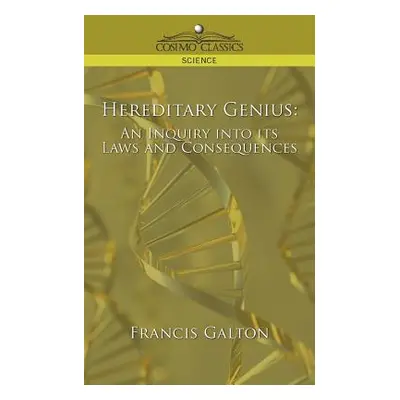 "Hereditary Genius: An Inquiry Into Its Laws and Consequences" - "" ("Galton Francis")(Paperback