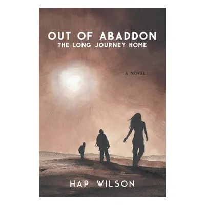 "Out of Abaddon: The Long Journey Home" - "" ("Wilson Hap")(Paperback)