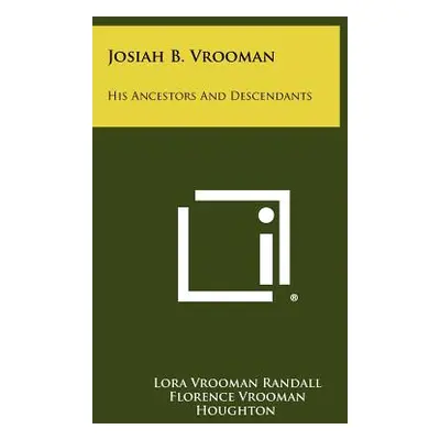 "Josiah B. Vrooman: His Ancestors And Descendants" - "" ("Randall Lora Vrooman")(Paperback)