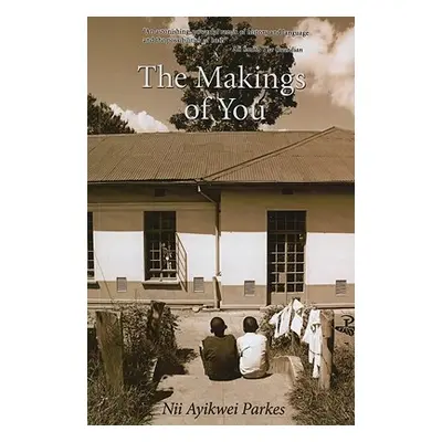 "Makings of You, the PB" - "" ("Ayikwei Parkes Nii")(Paperback)