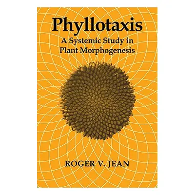 "Phyllotaxis: A Systemic Study in Plant Morphogenesis" - "" ("Jean Roger V.")(Paperback)