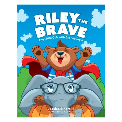 "Riley the Brave - The Little Cub with Big Feelings!: Help for Cubs Who Have Had a Tough Start i