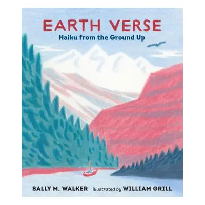 "Earth Verse: Haiku from the Ground Up" - "" ("Walker Sally M.")(Pevná vazba)