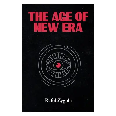 "The Age of New Era" - "" ("Zygula Rafal")(Paperback)