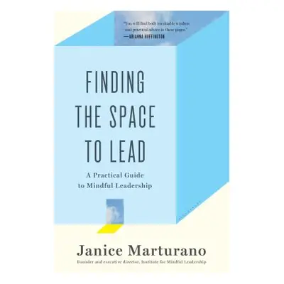 "Finding the Space to Lead: A Practical Guide to Mindful Leadership" - "" ("Marturano Janice")(P