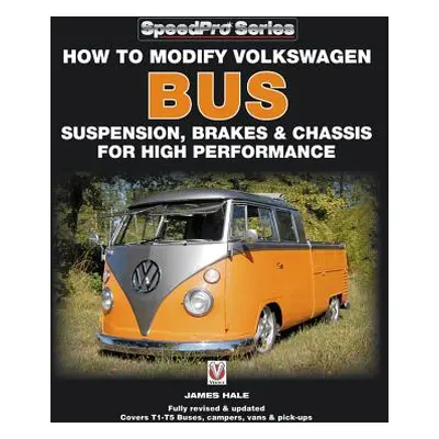 "How to Modify Volkswagen Bus Suspension, Brakes & Chassis for High Performance: Updated & Enlar