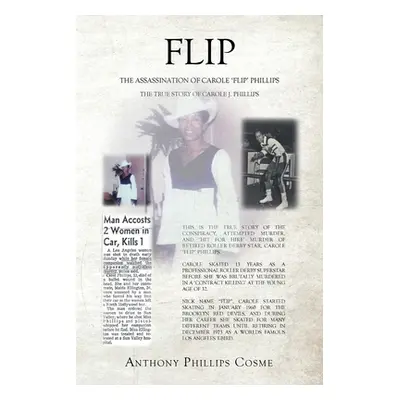 "Flip: The Assassination of Carole 'Flip' Phillips the True Story of Carole J. Phillips" - "" ("