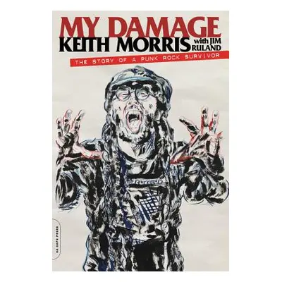 "My Damage: The Story of a Punk Rock Survivor" - "" ("Morris Keith")(Paperback)