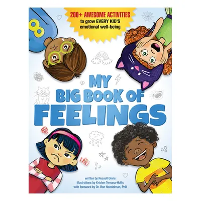 "My Big Book of Feelings: 200+ Awesome Activities to Grow Every Kid's Emotional Well-Being" - ""