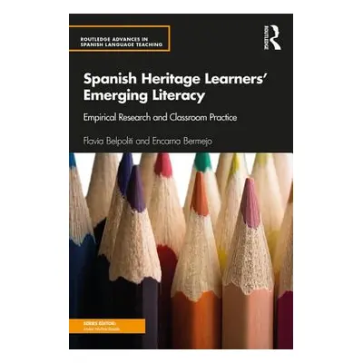 "Spanish Heritage Learners' Emerging Literacy: Empirical Research and Classroom Practice" - "" (