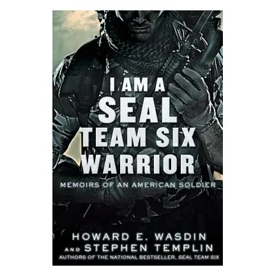 "I Am a Seal Team Six Warrior: Memoirs of an American Soldier" - "" ("Wasdin Howard E.")(Paperba