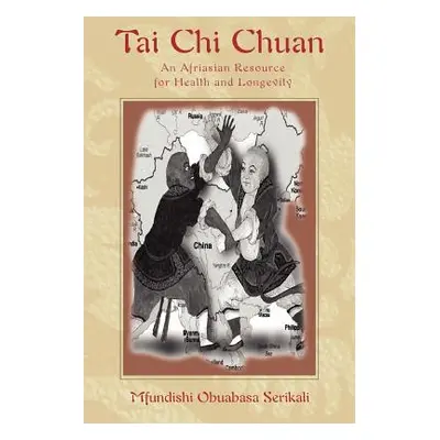 "Tai Chi Chuan: An Afriasian Resource for Health and Longevity" - "" ("Obuabasa Serikali Mfundis