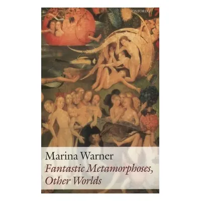 "Fantastic Metamorphoses, Other Worlds: Ways of Telling the Self" - "" ("Warner Marina")(Paperba