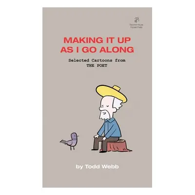 "Making It Up As I Go Along: Selected Cartoons from THE POET - Volume 8" - "" ("Webb Todd")(Pape