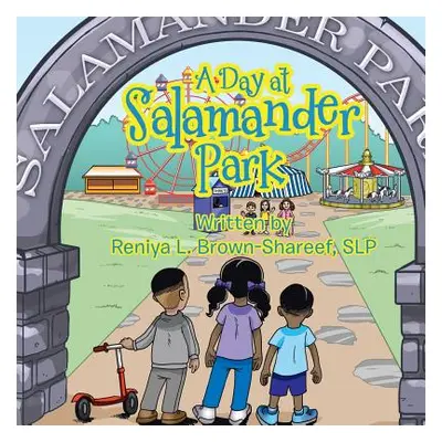 "A Day at Salamander Park" - "" ("Brown-Shareef Reniya")(Paperback)