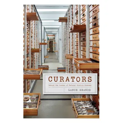 "Curators: Behind the Scenes of Natural History Museums" - "" ("Grande Lance")(Pevná vazba)