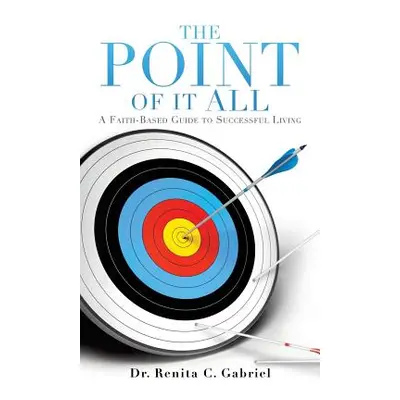 "The Point of It All" - "" ("Gabriel Renita C.")(Paperback)