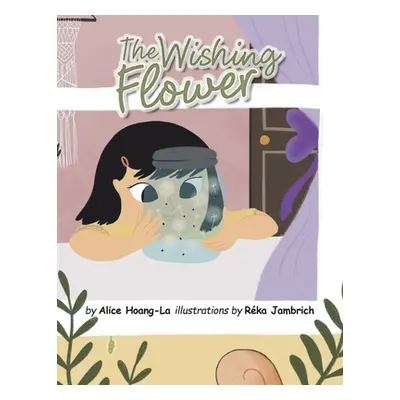 "The Wishing Flower" - "" ("Hoang-La Alice")(Paperback)