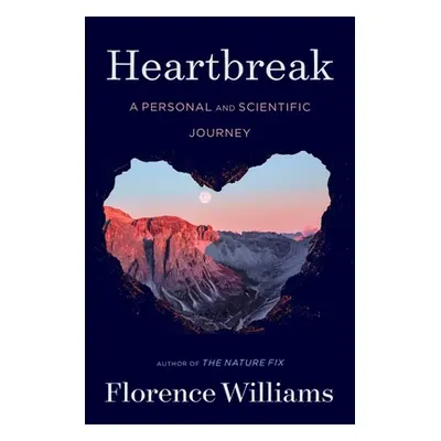 "Heartbreak: A Personal and Scientific Journey" - "" ("Williams Florence")(Pevná vazba)