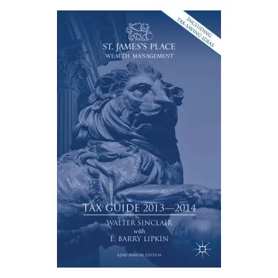 "St. James's Place Tax Guide 2013-2014" - "" ("Lipkin E.")(Pevná vazba)