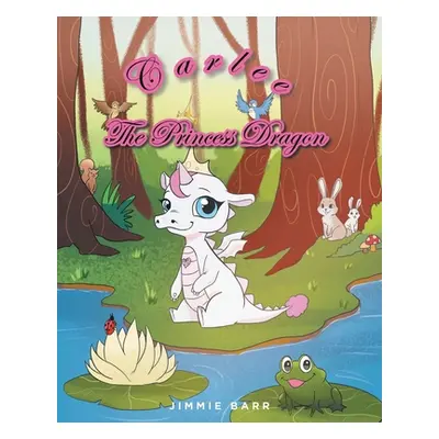 "Carlee the Princess Dragon" - "" ("Barr Jimmie")(Paperback)